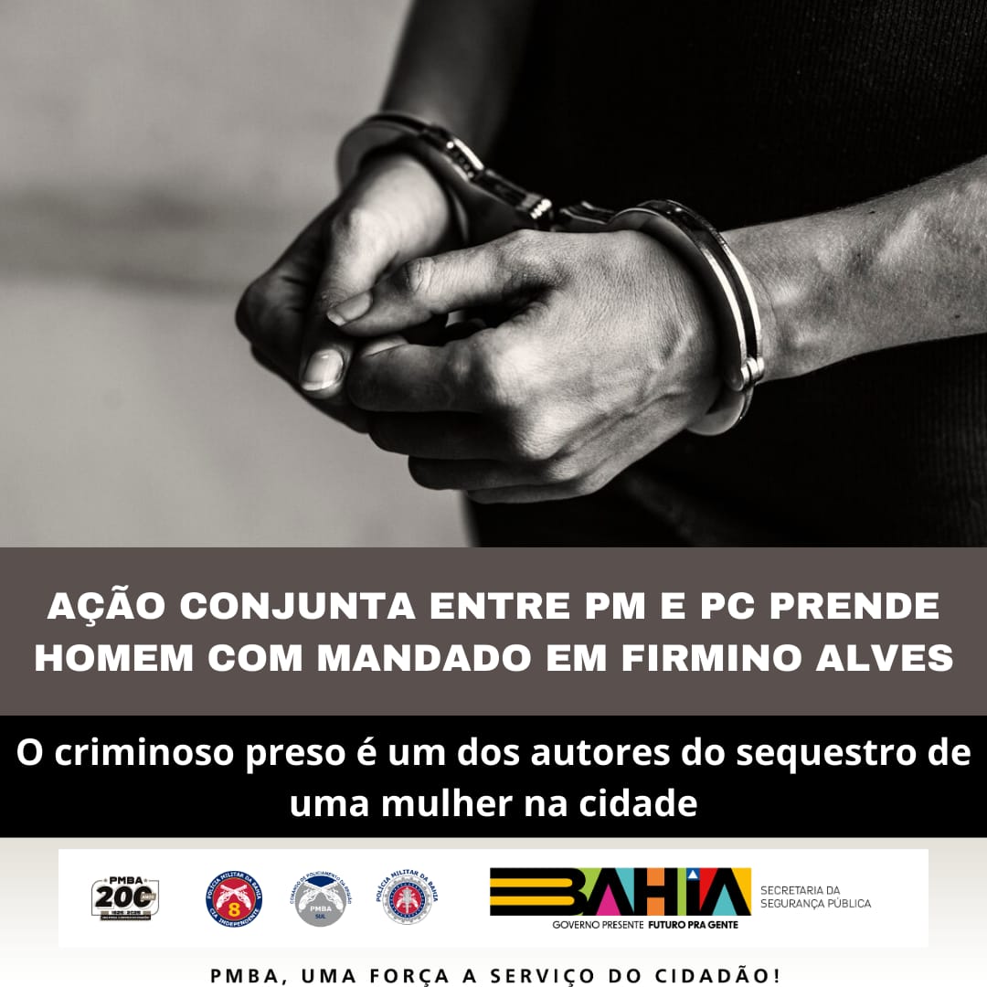 Ação conjunta entre Polícia Militar e Civil captura suspeito com mandado em Firmino Alves