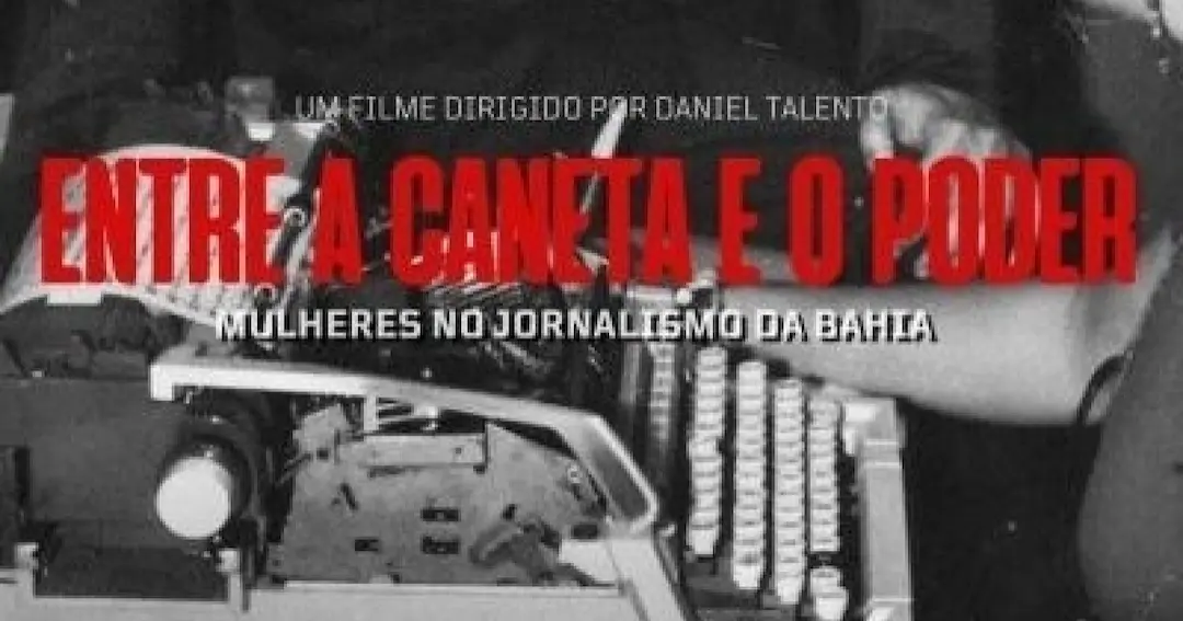 Documentário “Entre a Caneta e o Poder” celebra pioneiras do jornalismo feminino na Bahia